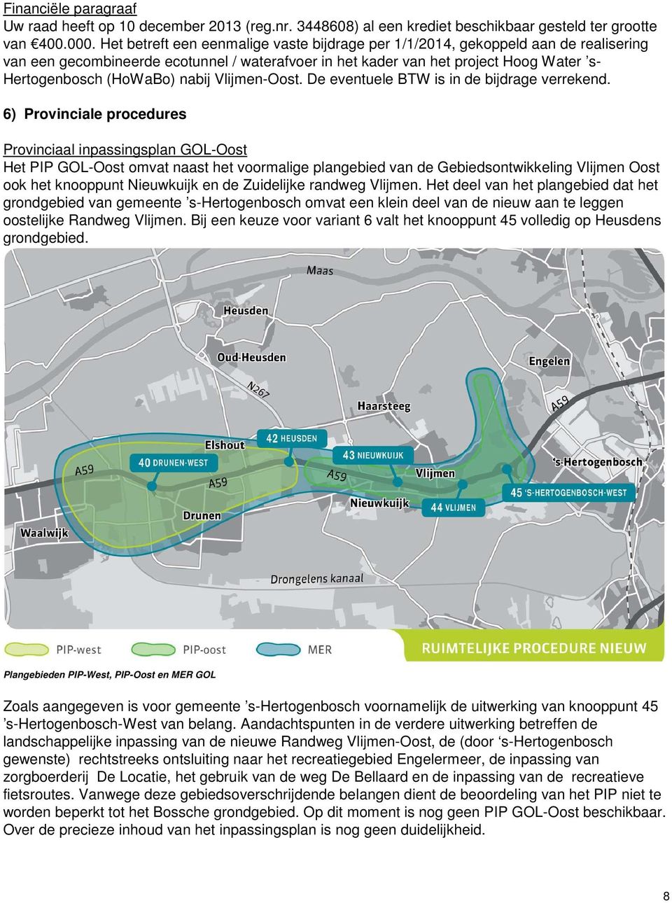 nabij Vlijmen-Oost. De eventuele BTW is in de bijdrage verrekend.