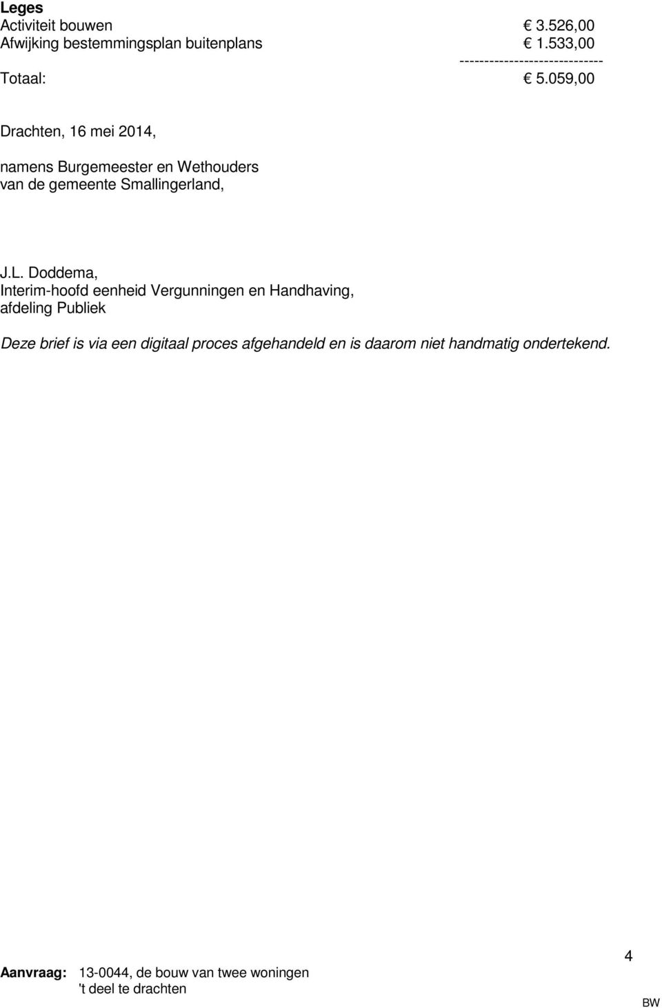 059,00 Drachten, 16 mei 2014, namens Burgemeester en Wethouders van de gemeente Smallingerland, J.
