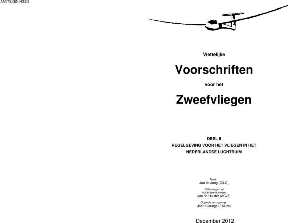 Jan de Jong (GiLC) Oefenvragen en incidentele adviezen: Jan de