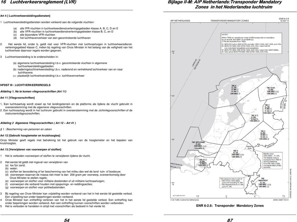 C, en D alle bijzondere VFR-vluchten het luchthavenverkeer van een gecontroleerde luchthaven 2.