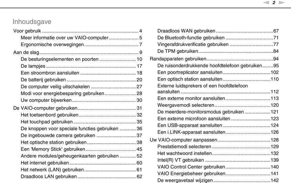 .. 31 Het toetsenbord gebruiken... 32 Het touchpad gebruiken... 35 De knoppen voor speciale functies gebruiken... 36 De ingebouwde camera gebruiken... 37 Het optische station gebruiken.