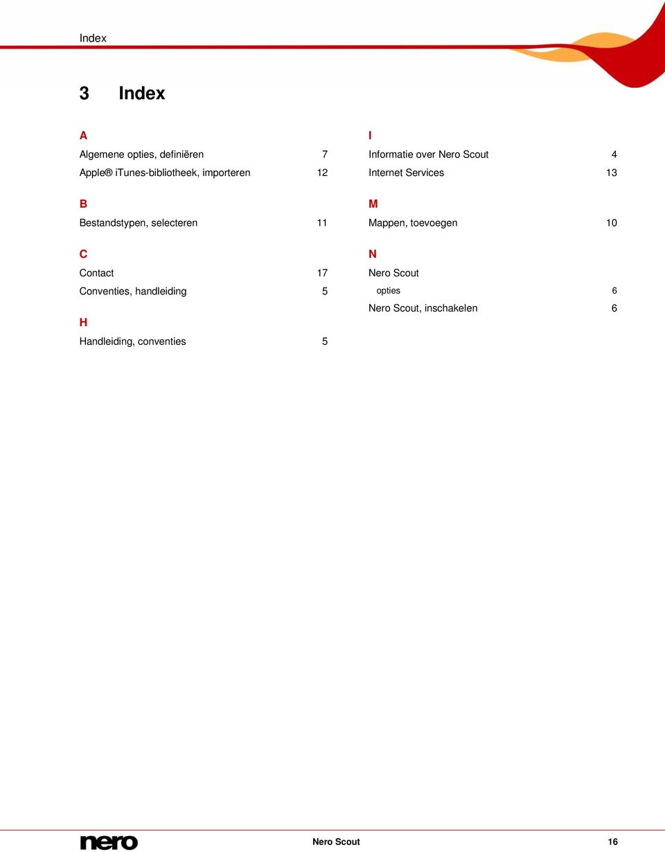 handleiding 5 H Handleiding, conventies 5 I Informatie over Nero Scout 4