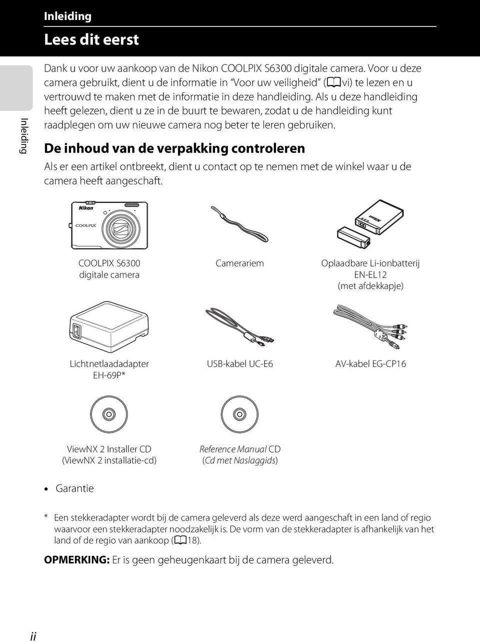 Als u deze handleiding heeft gelezen, dient u ze in de buurt te bewaren, zodat u de handleiding kunt raadplegen om uw nieuwe camera nog beter te leren gebruiken.