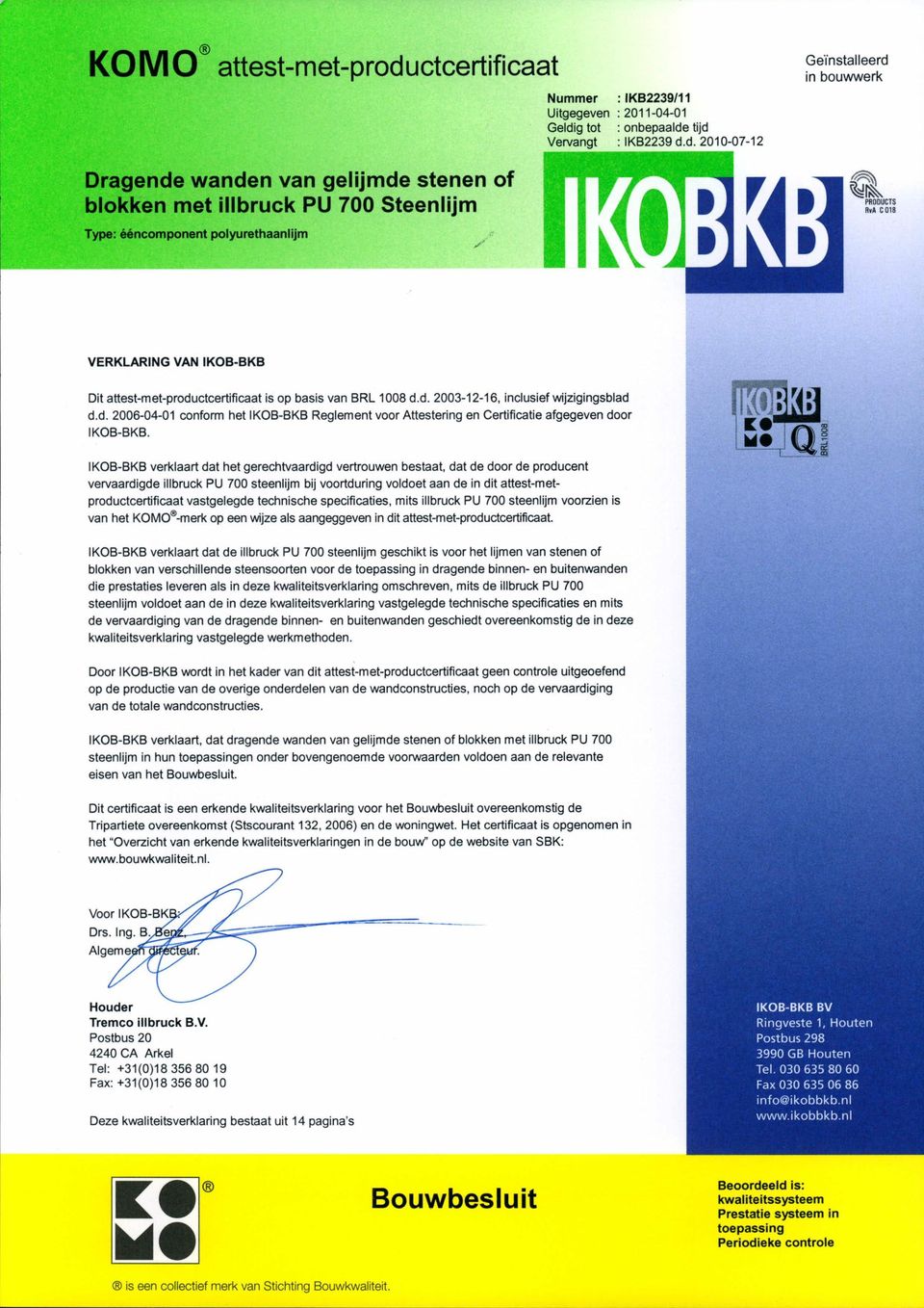 d. 2006-04-01 conform het KOS-SKS Reglement voor Attestering en Certificatie afgegeven door KOS-SKS.