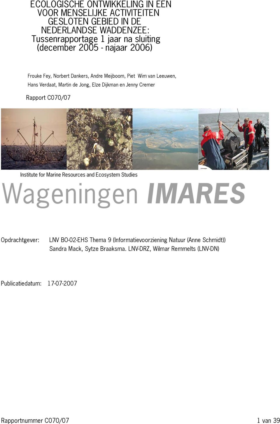 Elze Dijkman en Jenny Cremer Rapport C7/7 Wageningen IMARES, vestiging Texel Opdrachtgever: LNV BO-2-EHS Thema 9