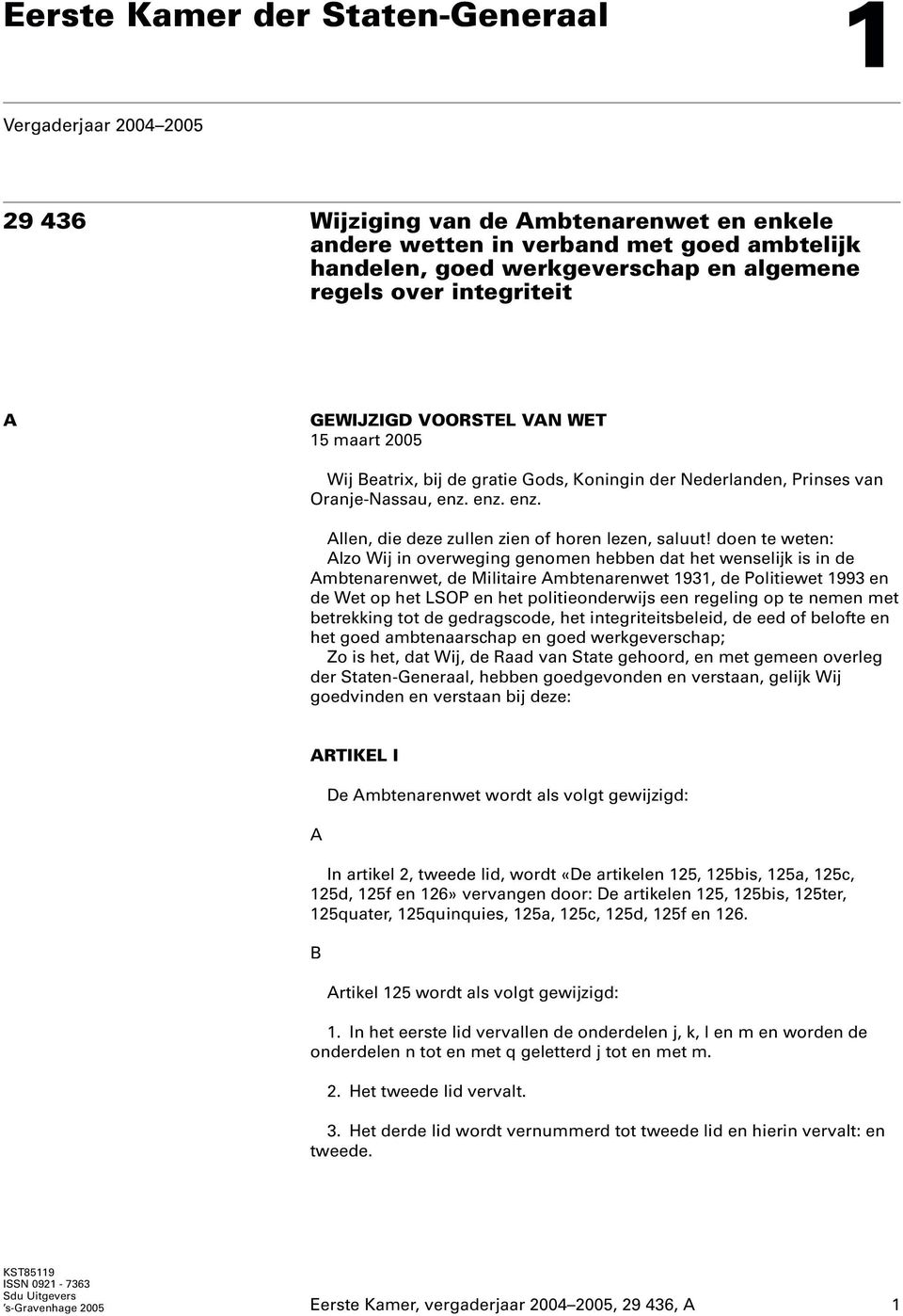 doen te weten: lzo Wij in overweging genomen hebben dat het wenselijk is in de mbtenarenwet, de Militaire mbtenarenwet 1931, de Politiewet 1993 en de Wet op het LSOP en het politieonderwijs een