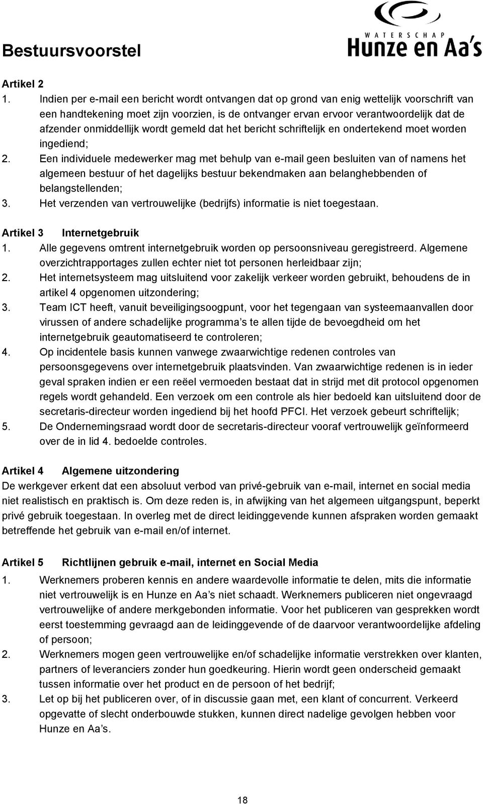 onmiddellijk wordt gemeld dat het bericht schriftelijk en ondertekend moet worden ingediend; 2.