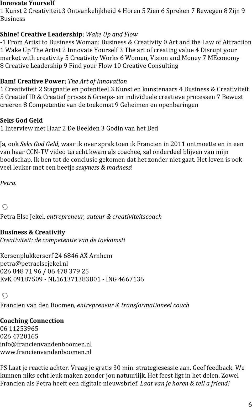 marketwithcreativity5creativityworks6women,visionandmoney7meconomy 8CreativeLeadership9FindyourFlow10CreativeConsulting Bam!