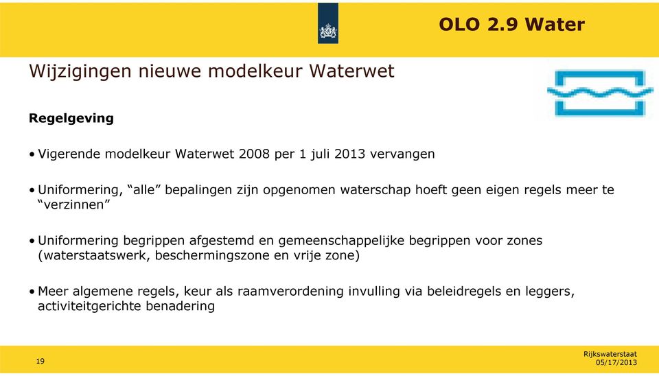 Uniformering, alle bepalingen zijn opgenomen waterschap hoeft geen eigen regels meer te verzinnen Uniformering