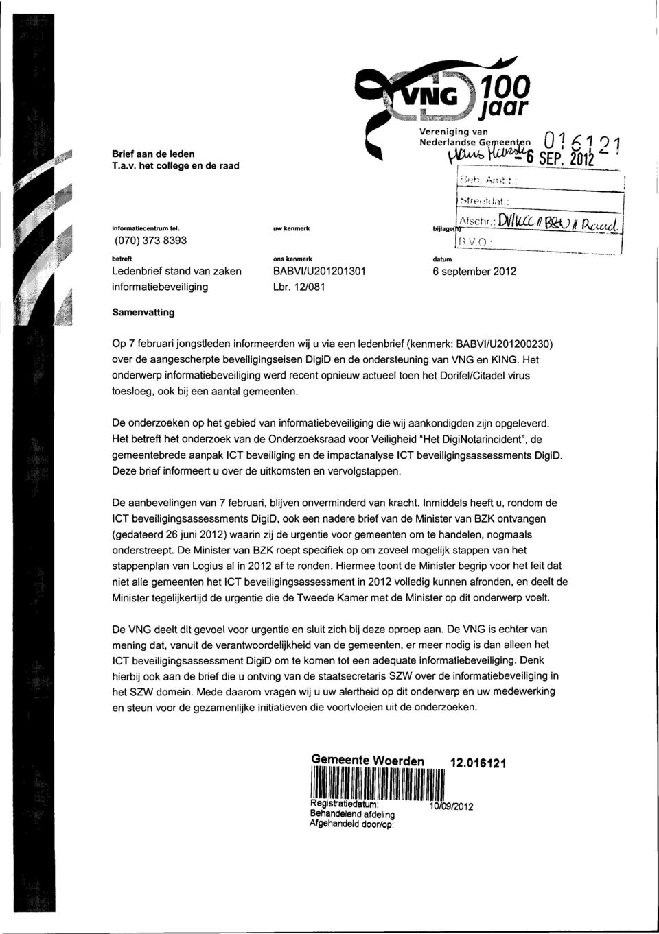 12/081 6 september 2012 Samenvatting Op 7 februari jongstleden informeerden wij u via een ledenbrief (kenmerk: BABVI/U201200230) over de aangescherpte beveiligingseisen DigiD en de ondersteuning van