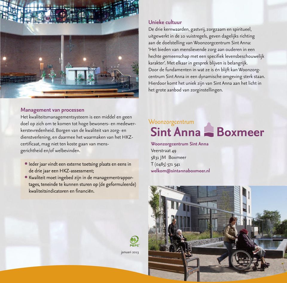 Door de fundamenten in wat ze is én blijft kan Woonzorgcentrum Sint Anna in een dynamische omgeving sterk staan.