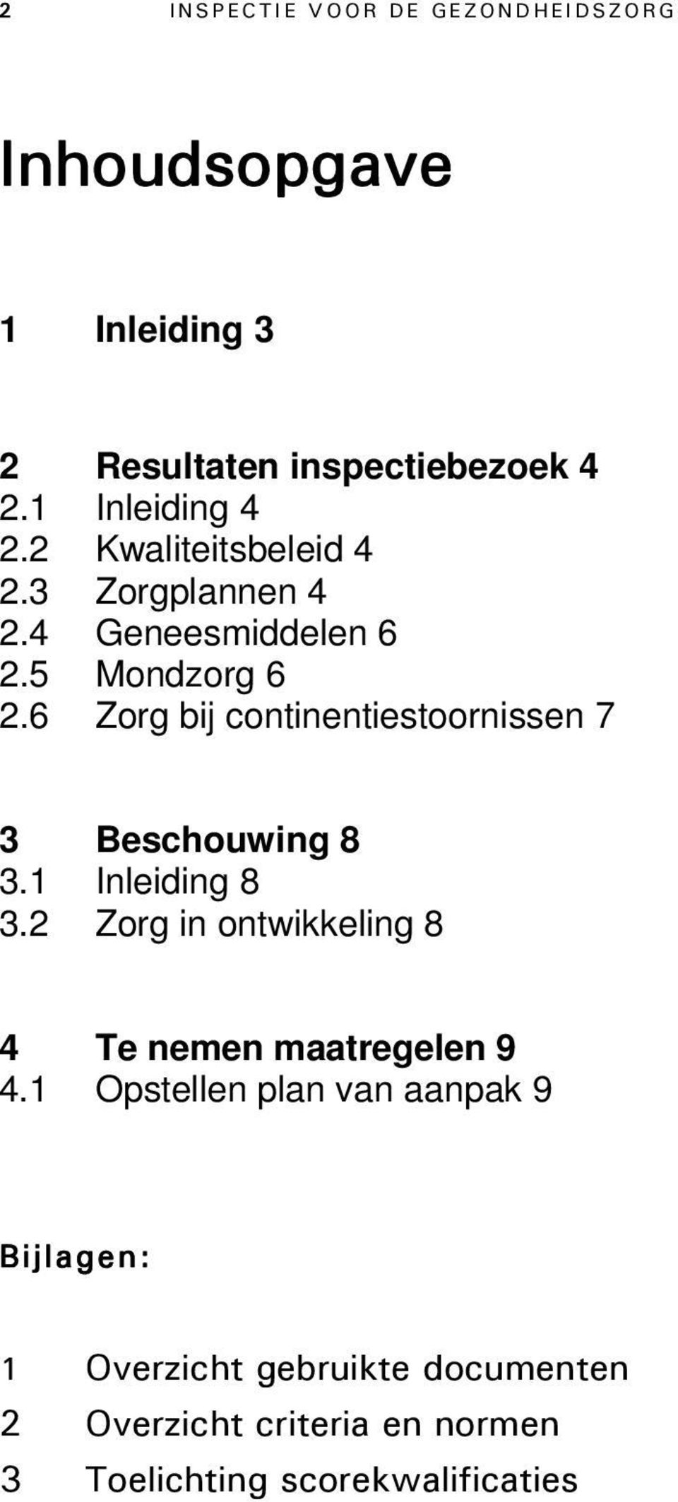 6 Zorg bij continentiestoornissen 7 3 Beschouwing 8 3.1 Inleiding 8 3.