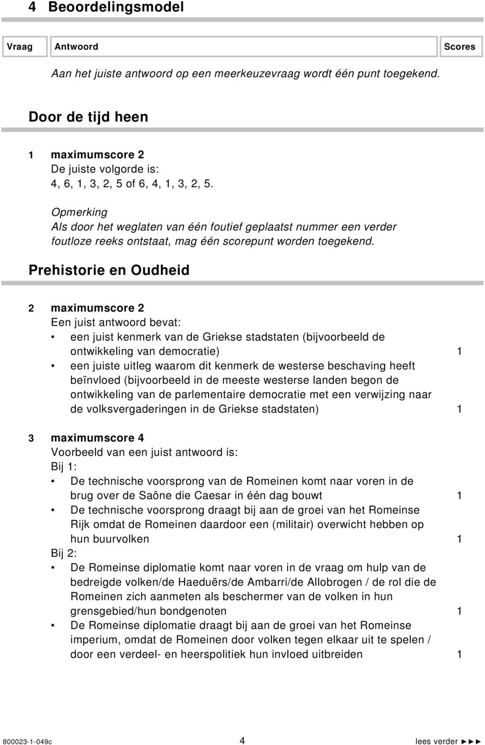 Opmerking Als door het weglaten van één foutief geplaatst nummer een verder foutloze reeks ontstaat, mag één scorepunt worden toegekend.