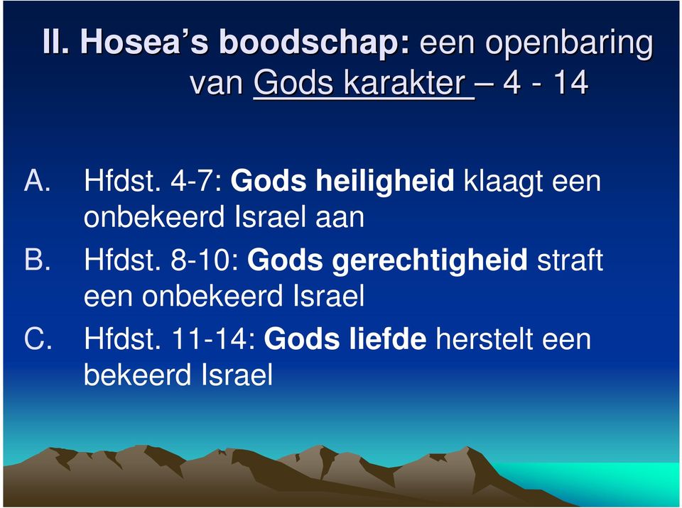 4-7: Gods heiligheid klaagt een onbekeerd Israel aan B. Hfdst.