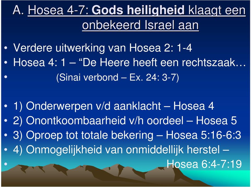24: 3-7) 1) Onderwerpen v/d aanklacht Hosea 4 2) Onontkoombaarheid v/h oordeel Hosea 5