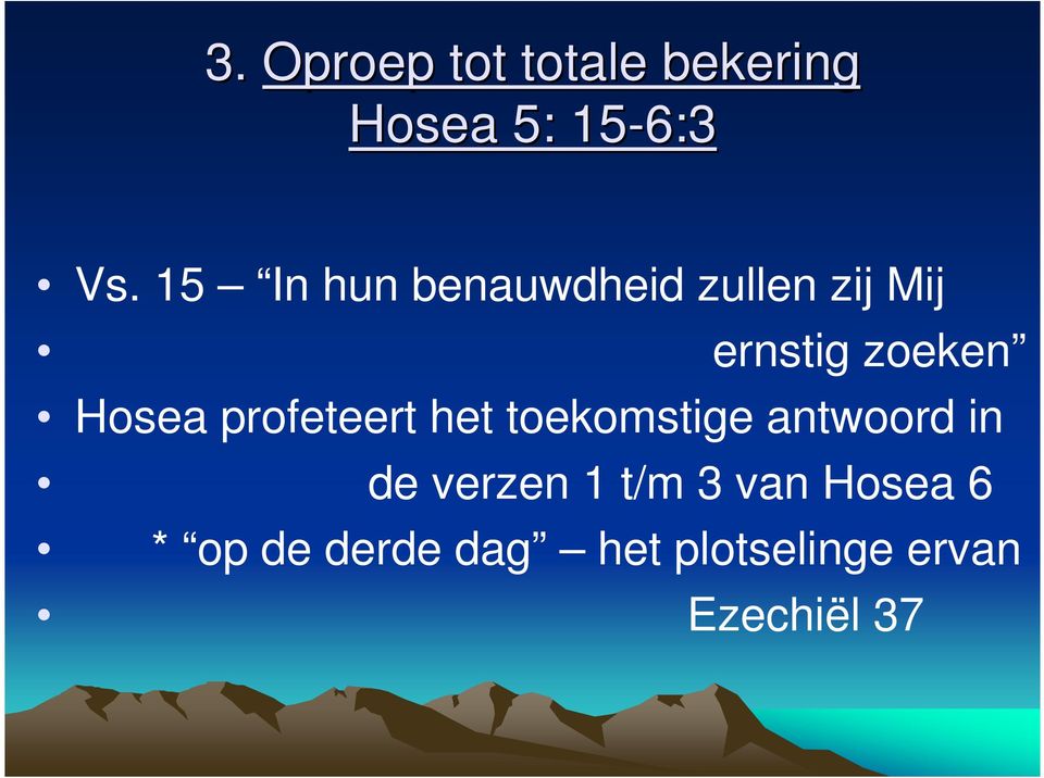 Hosea profeteert het toekomstige antwoord in de verzen 1