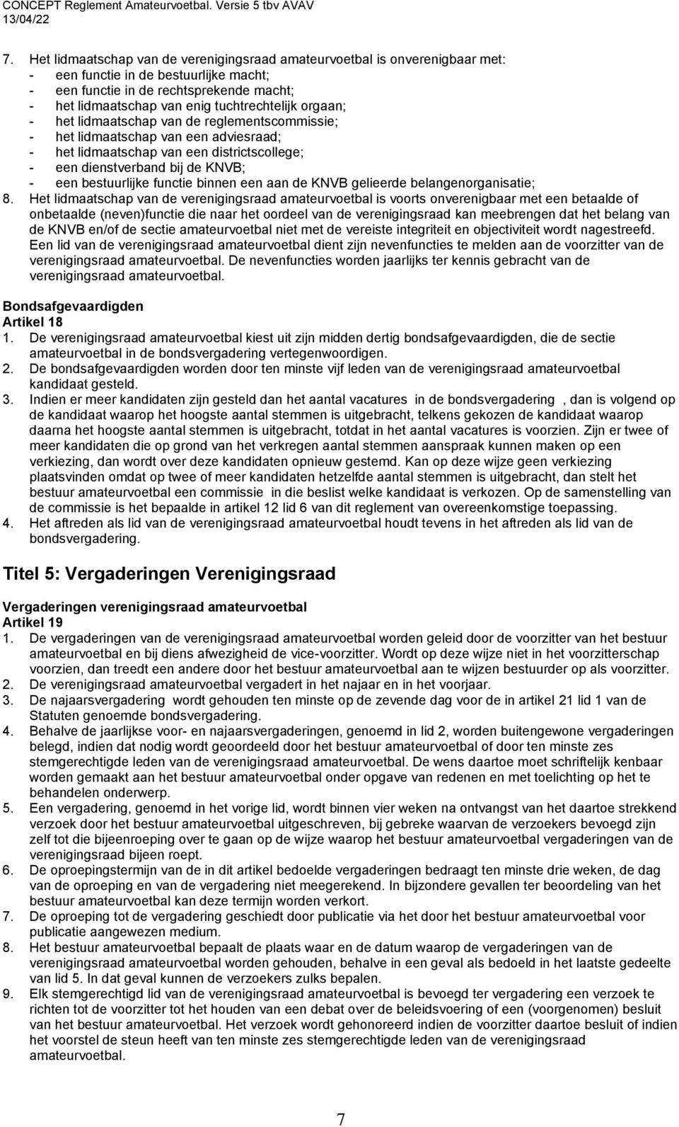 bestuurlijke functie binnen een aan de KNVB gelieerde belangenorganisatie; 8.