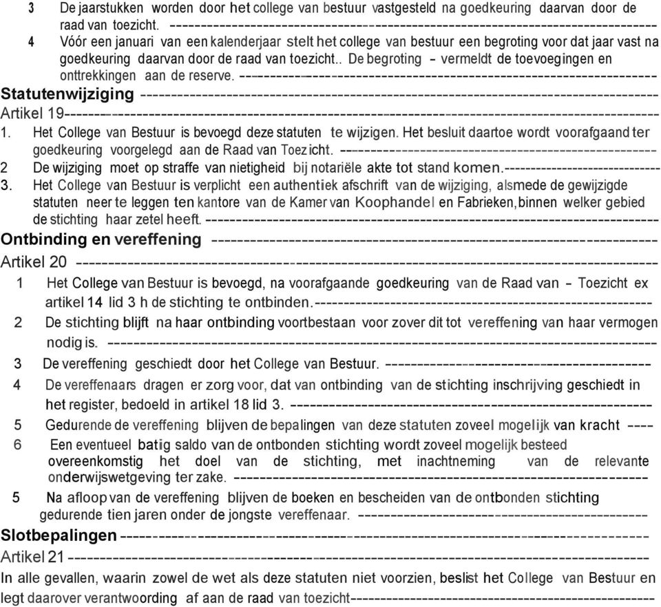 daarvan door de raad van toezicht.. De begroting - vermeldt de toevoegingen en onttrekkingen aan de reserve.