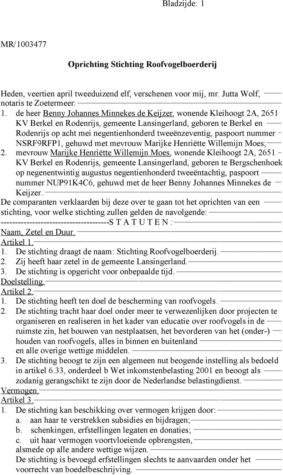 paspoort nummer _ NSRF9RFP1, gehuwd met mevrouw Marijke Henriëtte Willemijn Moes; 2.