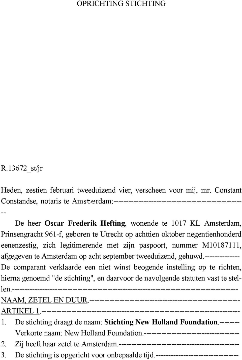 op achttien oktober negentienhonderd eenenzestig, zich legitimerende met zijn paspoort, nummer M10187111, afgegeven te Amsterdam op acht september tweeduizend, gehuwd.