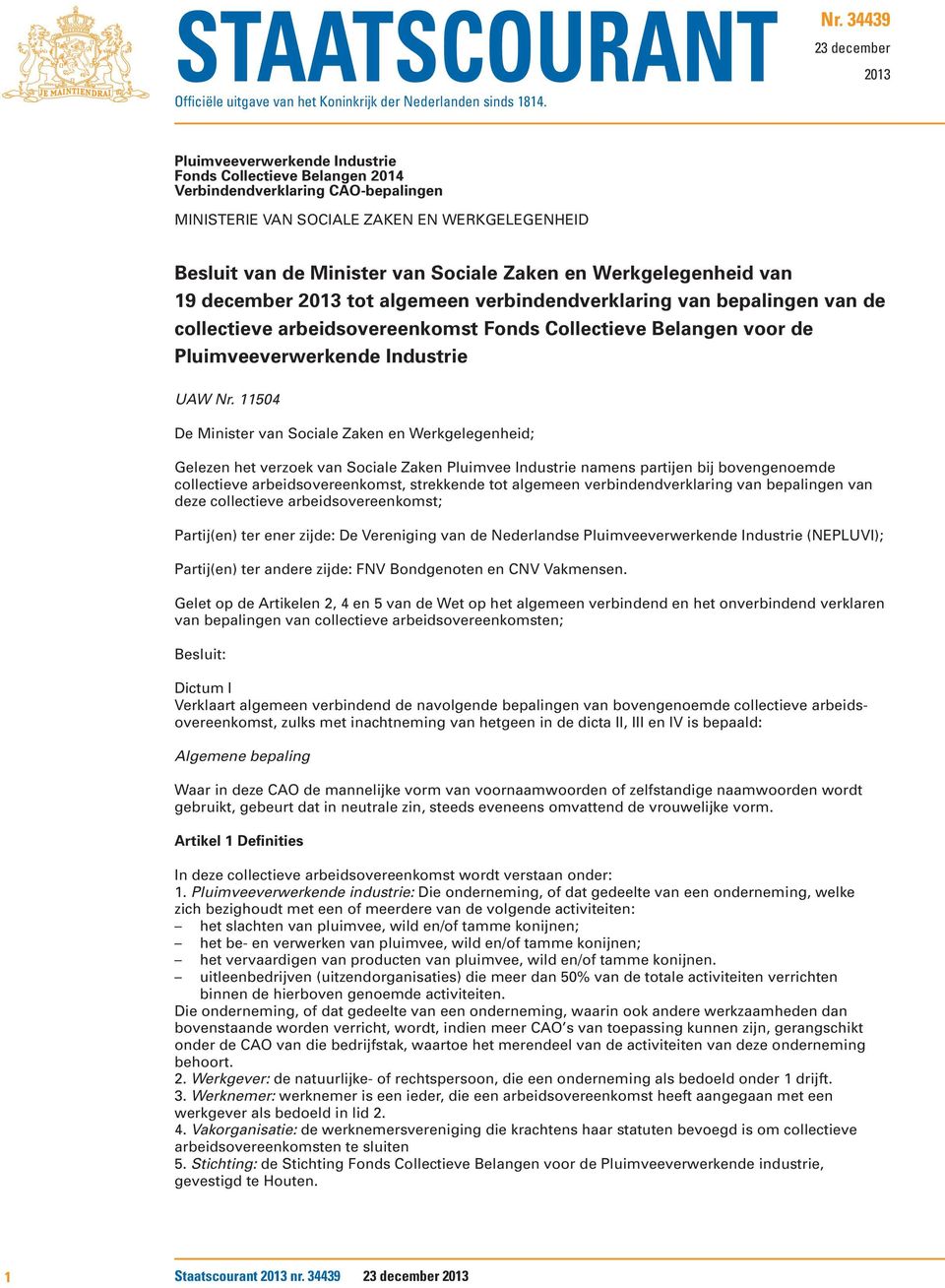 Sociale Zaken en Werkgelegenheid van 19 december 2013 tot algemeen verbindendverklaring van bepalingen van de collectieve arbeidsovereenkomst Fonds Collectieve Belangen voor de Pluimveeverwerkende