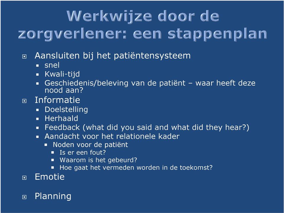 Informatie Doelstelling Herhaald Feedback (what did you said and what did they hear?