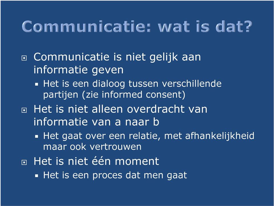 overdracht van informatie van a naar b Het gaat over een relatie, met