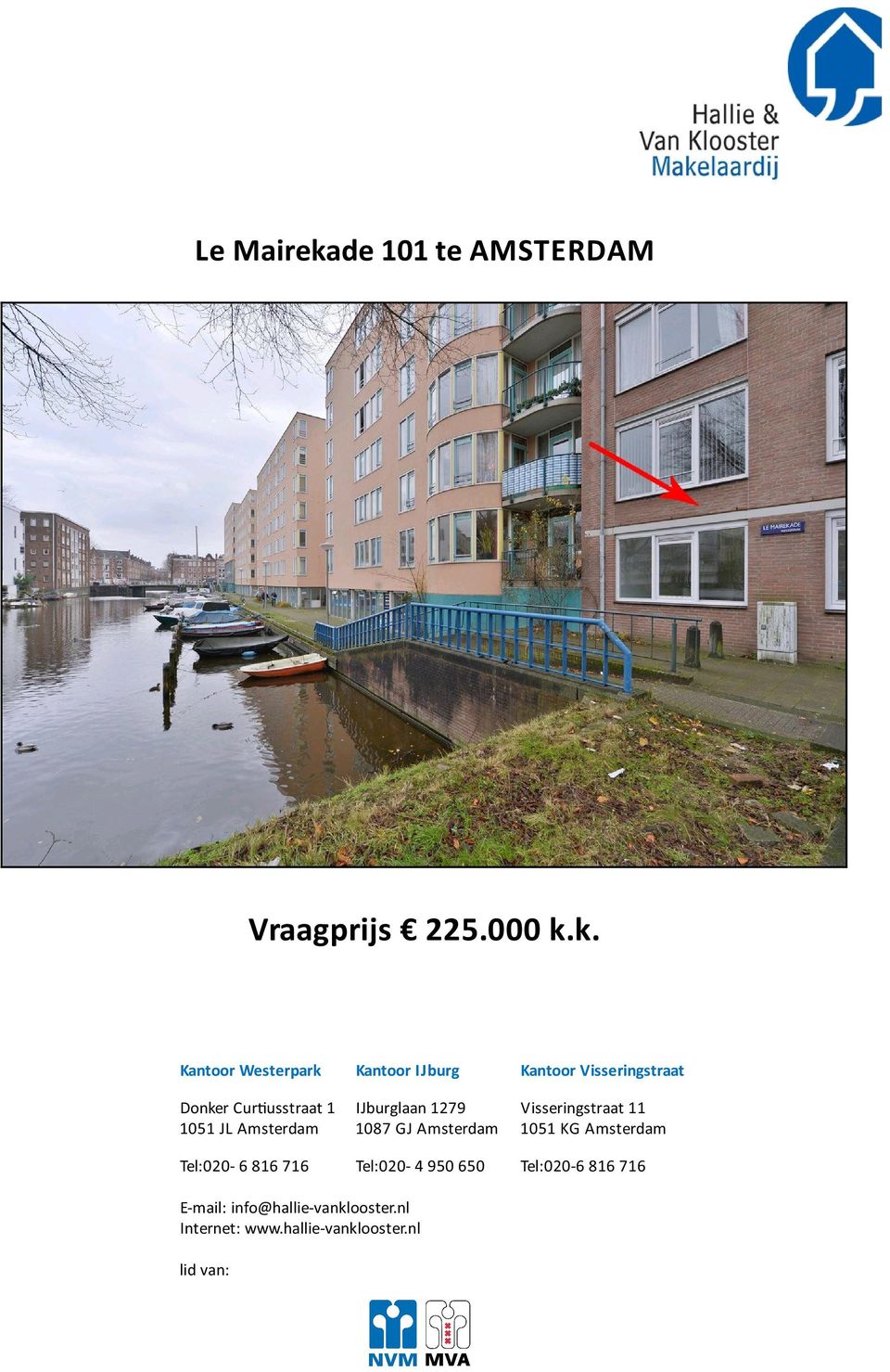 k. Kantoor Westerpark Donker Cur usstraat 1 1051 JL Amsterdam Tel:020-6 816 716 Kantoor