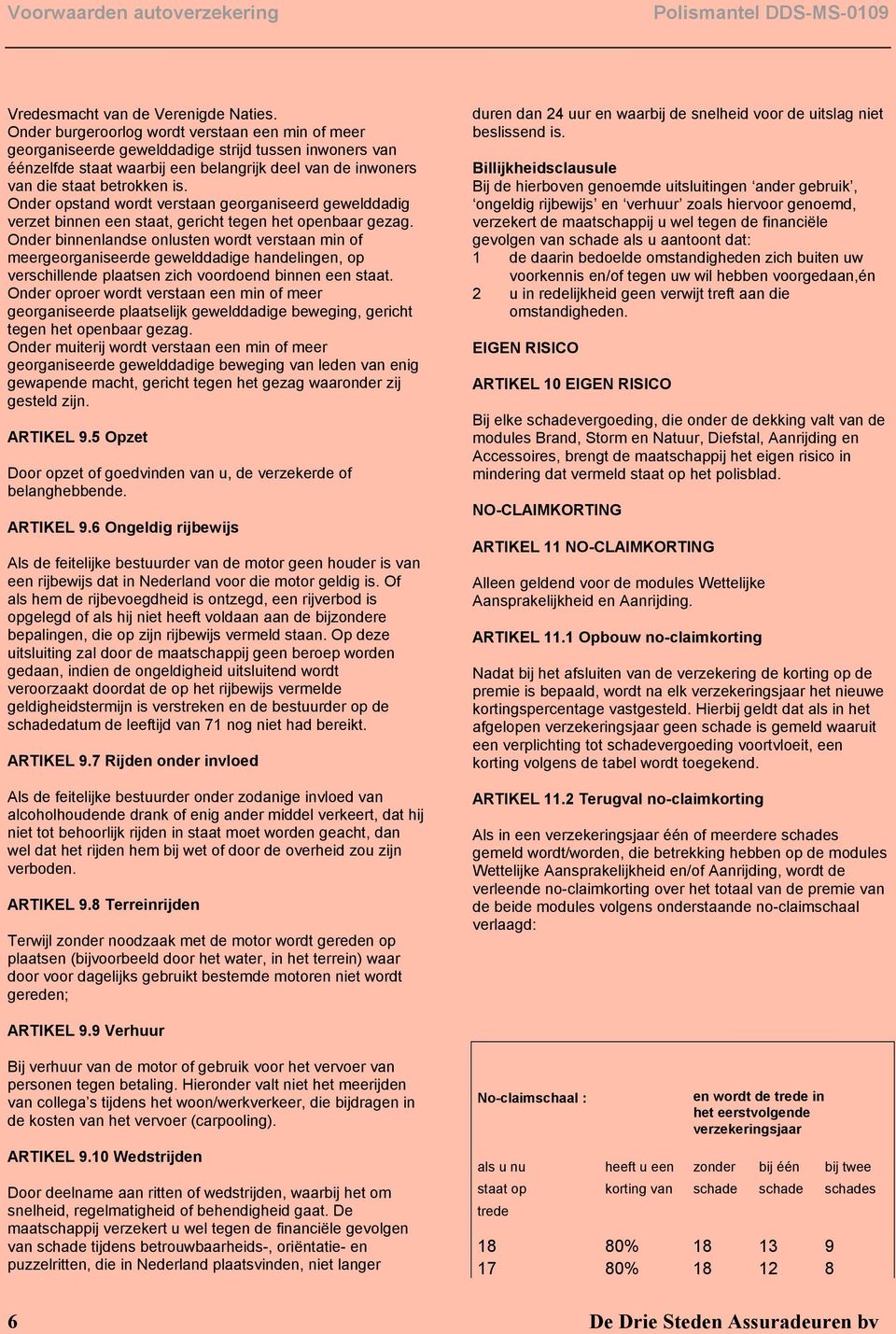 Onder opstand wordt verstaan georganiseerd gewelddadig verzet binnen een staat, gericht tegen het openbaar gezag.