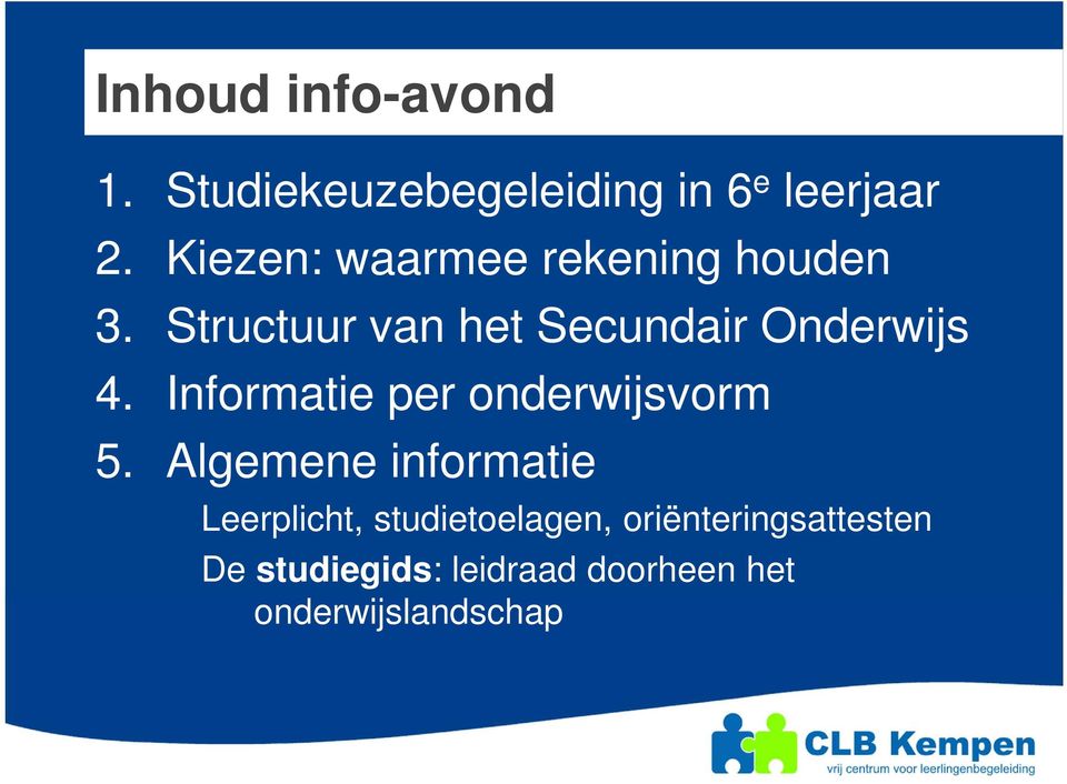 Structuur van het Secundair Onderwijs 4. Informatie per onderwijsvorm 5.