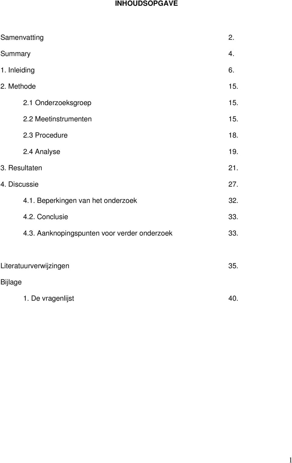 Discussie 27. 4.1. Beperkingen van het onderzoek 32