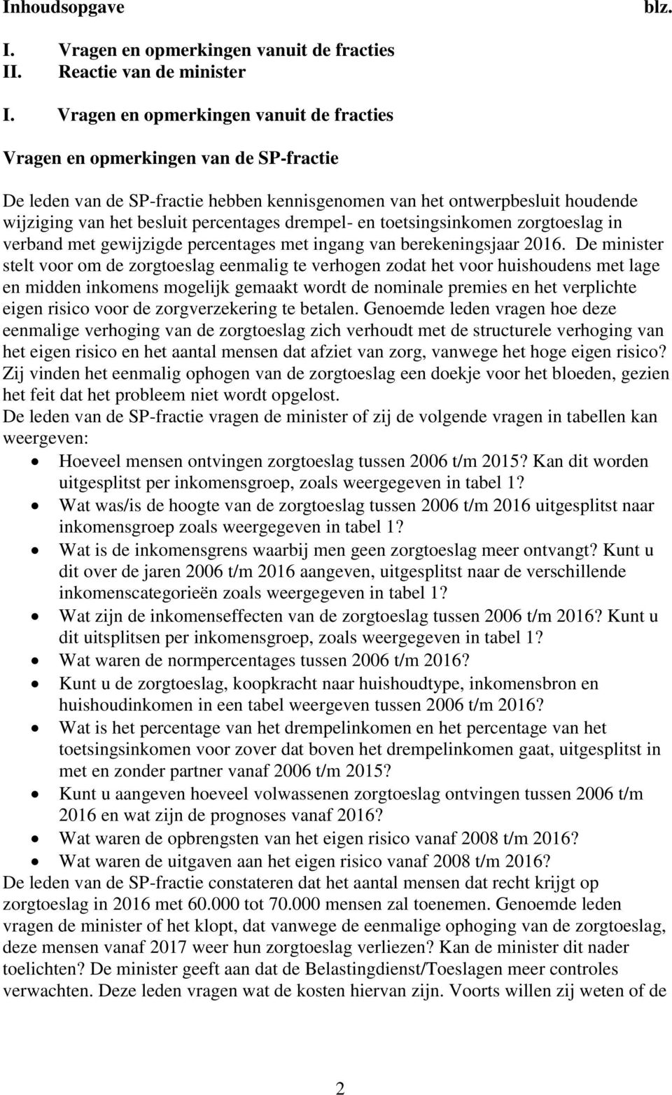 drempel- en toetsingsinkomen zorgtoeslag in verband met gewijzigde percentages met ingang van berekeningsjaar 2016.