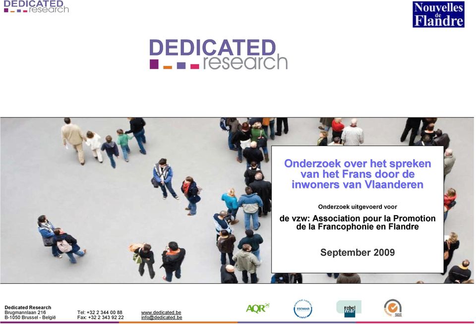 Francophonie en Flandre September 2009 Dedicated Research Brugmannlaan 216 Tel: