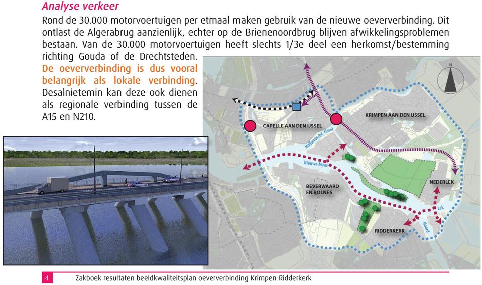 000 motorvoertuigen heeft slechts 1/3e deel een herkomst/bestemming richting Gouda of de Drechtsteden.