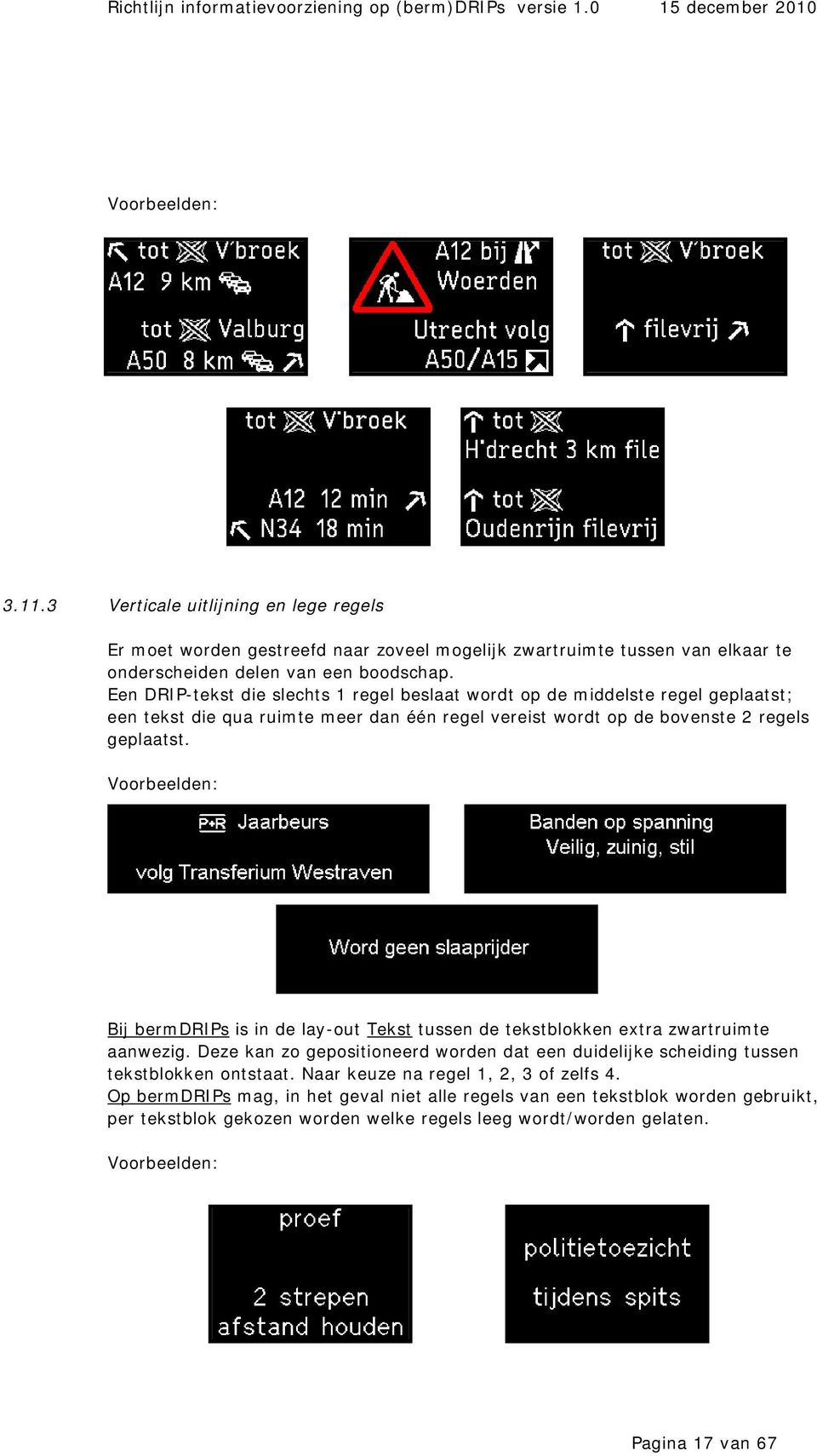 Voorbeelden: Bij bermdrips is in de lay-out Tekst tussen de tekstblokken extra zwartruimte aanwezig.