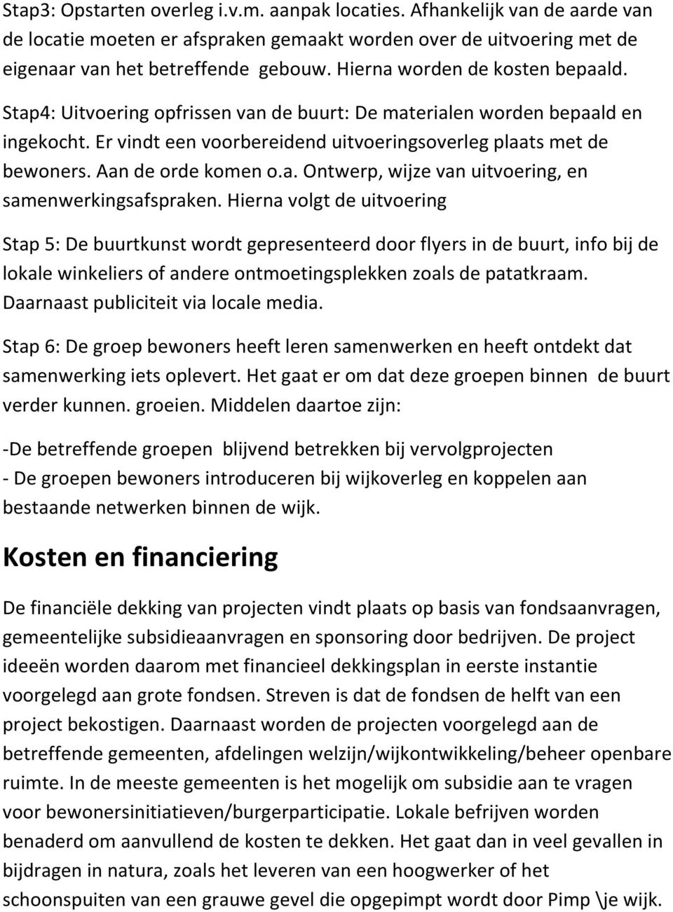 Aan de orde komen o.a. Ontwerp, wijze van uitvoering, en samenwerkingsafspraken.