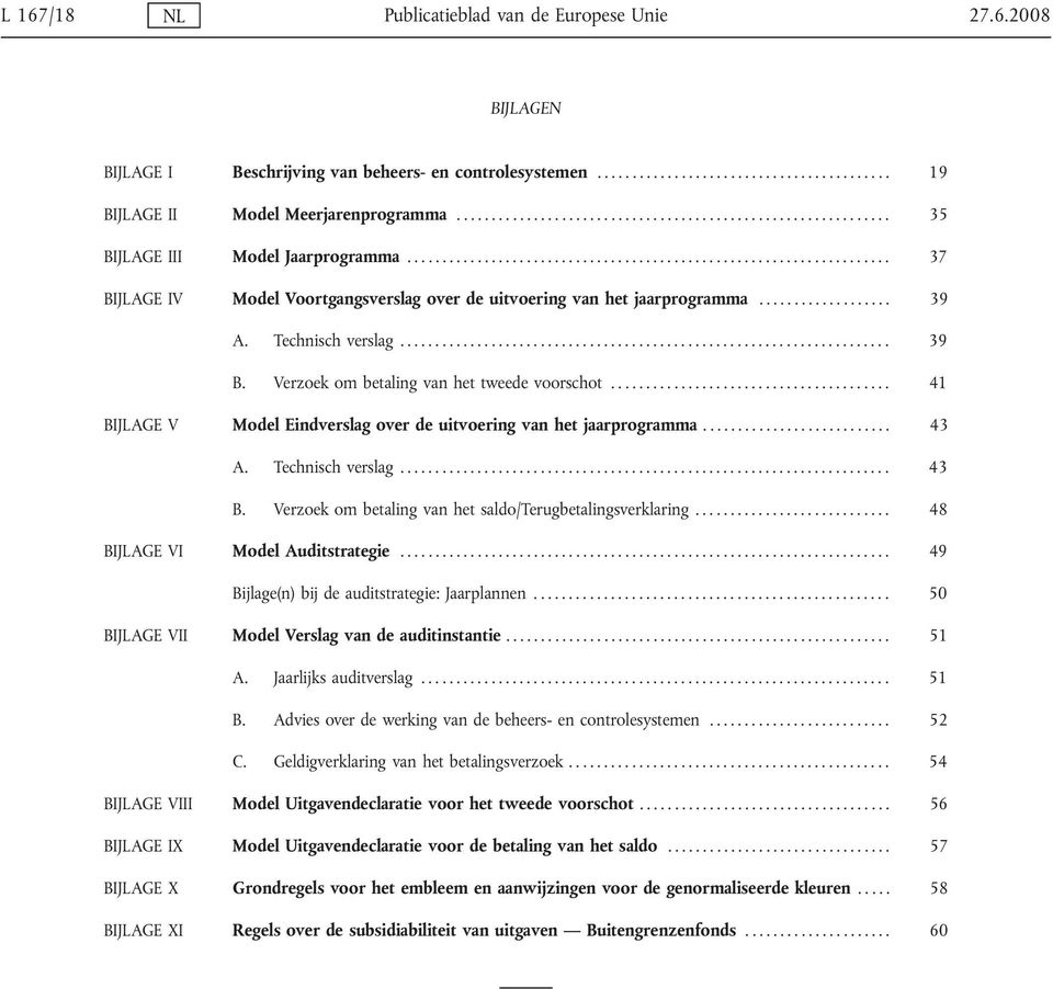 .................. 39 A. Technisch verslag...................................................................... 39 B. Verzoek om betaling van het tweede voorschot.