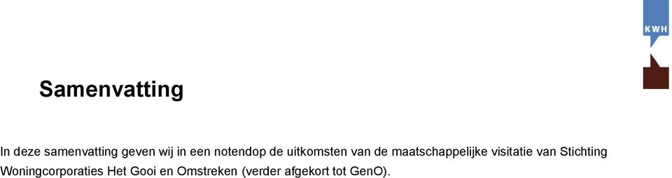 Beoordeling per ratio In onderstaande figuur staan de scores die GenO haalt op de verschillende ratio s (dit zijn perspectieven) die we voor deze