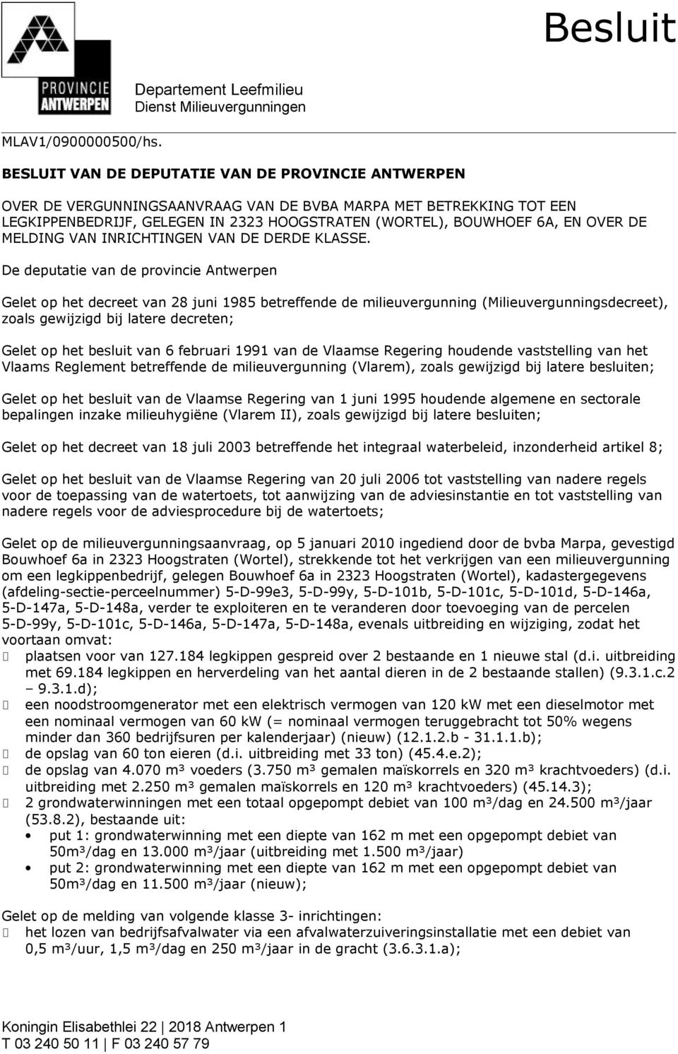 2323 HOOGSTRATEN (WORTEL), BOUWHOEF 6A, EN OVER DE MELDING VAN INRICHTINGEN VAN DE DERDE KLASSE.