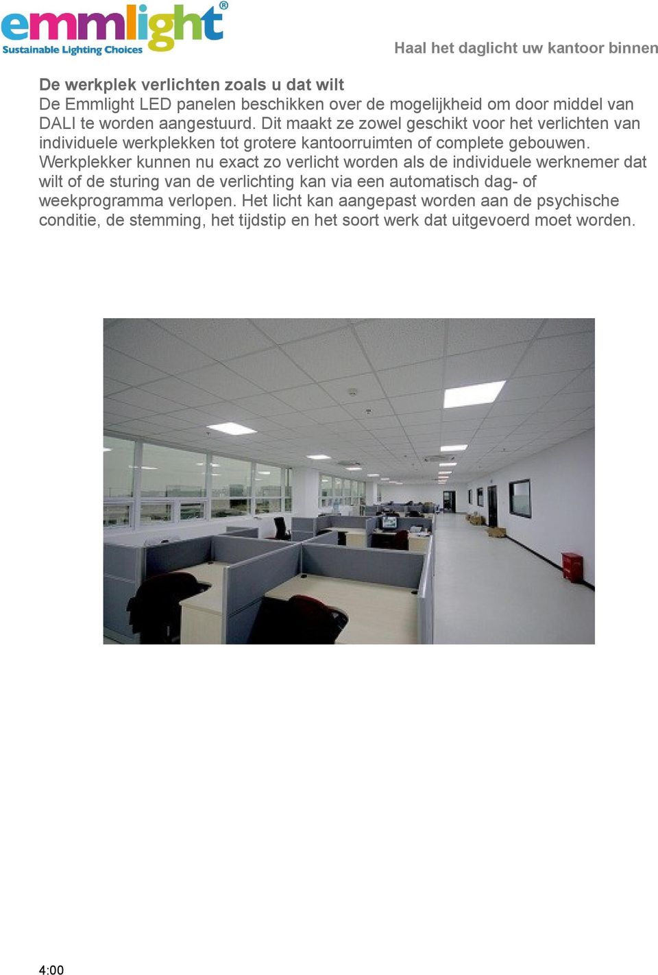 Werkplekker kunnen nu exact zo verlicht worden als de individuele werknemer dat wilt of de sturing van de verlichting kan via een automatisch