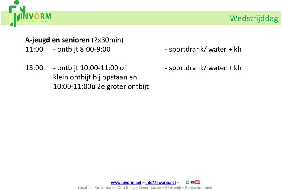 ontbijt 10:00-11:00 of - sportdrank/ water + kh