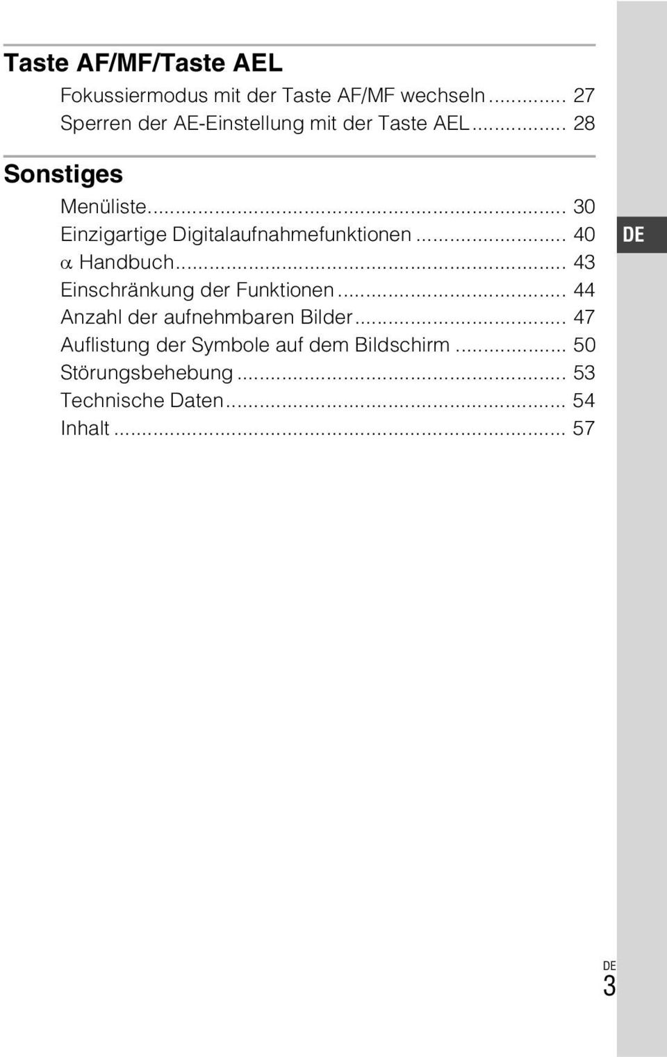 .. 30 Einzigartige Digitalaufnahmefunktionen... 40 α Handbuch... 43 Einschränkung der Funktionen.