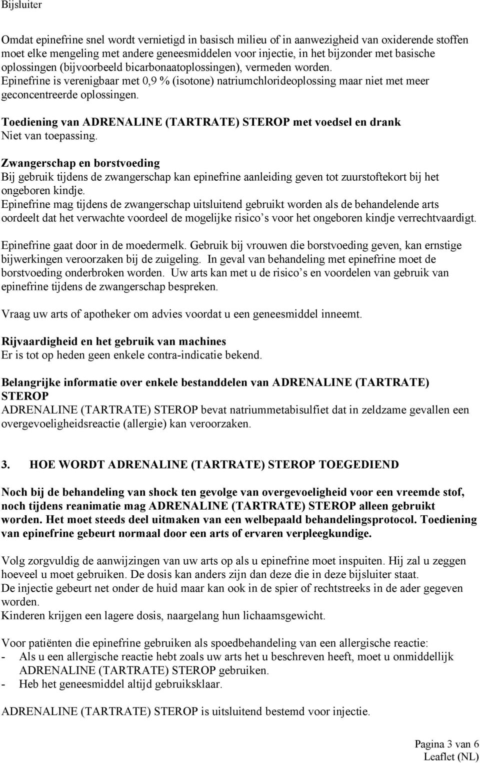 Toediening van ADRENALINE (TARTRATE) STEROP met voedsel en drank Niet van toepassing.