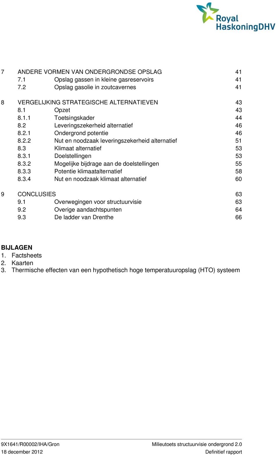 3.3 Potentie klimaatalternatief 58 8.3.4 Nut en noodzaak klimaat alternatief 60 9 CONCLUSIES 63 9.1 Overwegingen voor structuurvisie 63 9.2 Overige aandachtspunten 64 9.