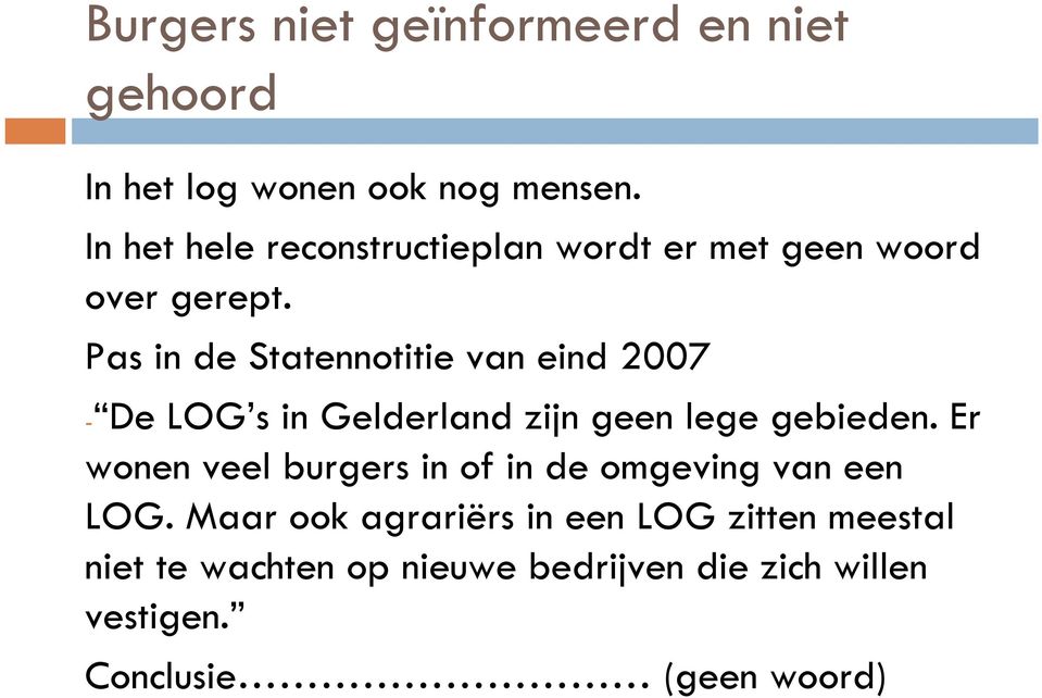 Pas in de Statennotitie van eind 2007 - De LOG s in Gelderland zijn geen lege gebieden.