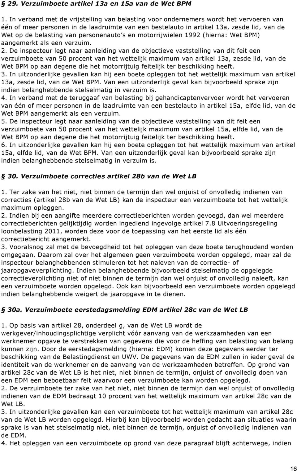 van personenauto s en motorrijwielen 1992 (hierna: Wet BPM) aangemerkt als een verzuim. 2.