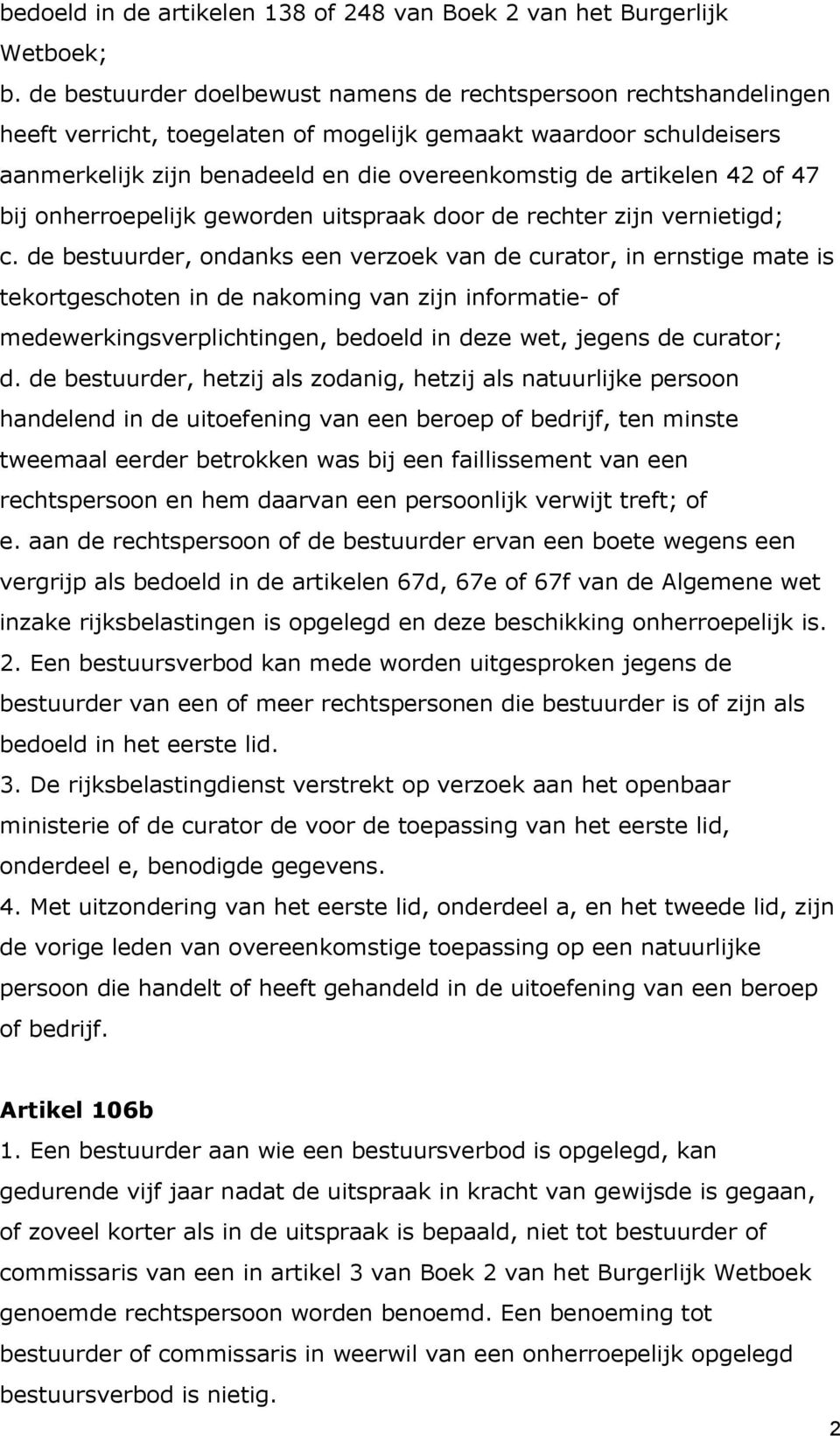 42 of 47 bij onherroepelijk geworden uitspraak door de rechter zijn vernietigd; c.