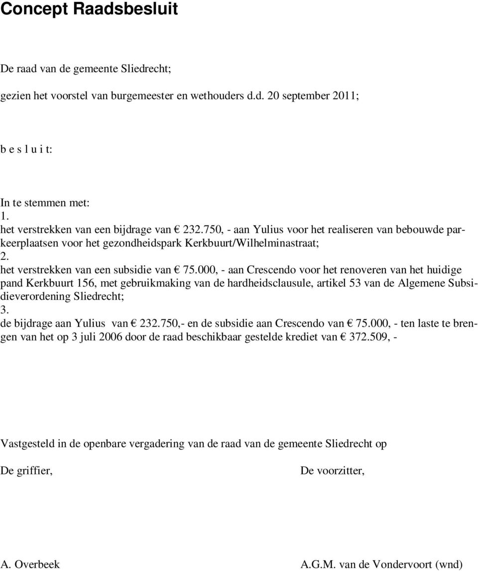 het verstrekken van een subsidie van 75.