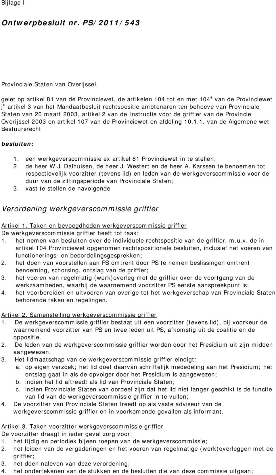 ambtenaren ten behoeve van Provinciale Staten van 20 maart 2003, artikel 2 van de Instructie voor de griffier van de Provincie Overijssel 2003 en artikel 10