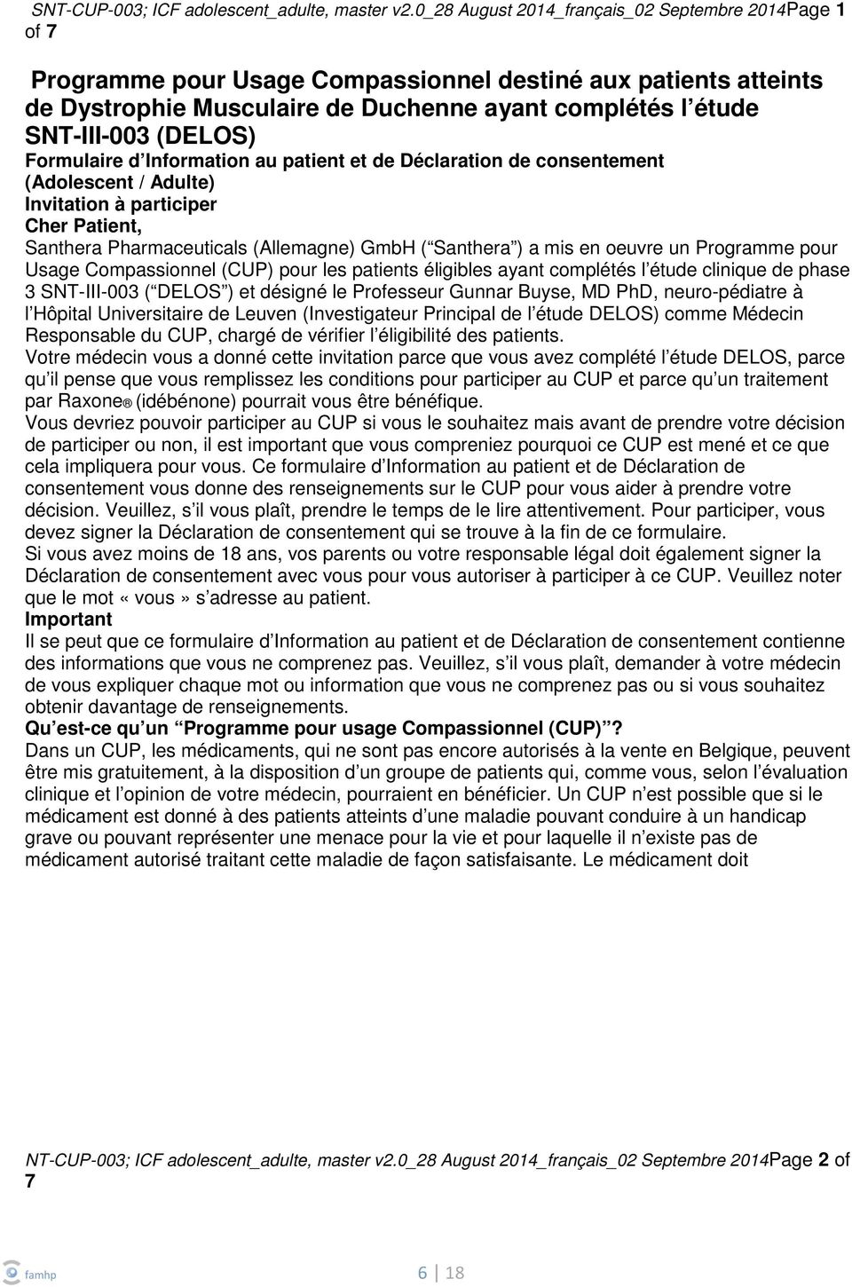 (DELOS) Formulaire d Information au patient et de Déclaration de consentement (Adolescent / Adulte) Invitation à participer Cher Patient, Santhera Pharmaceuticals (Allemagne) GmbH ( Santhera ) a mis